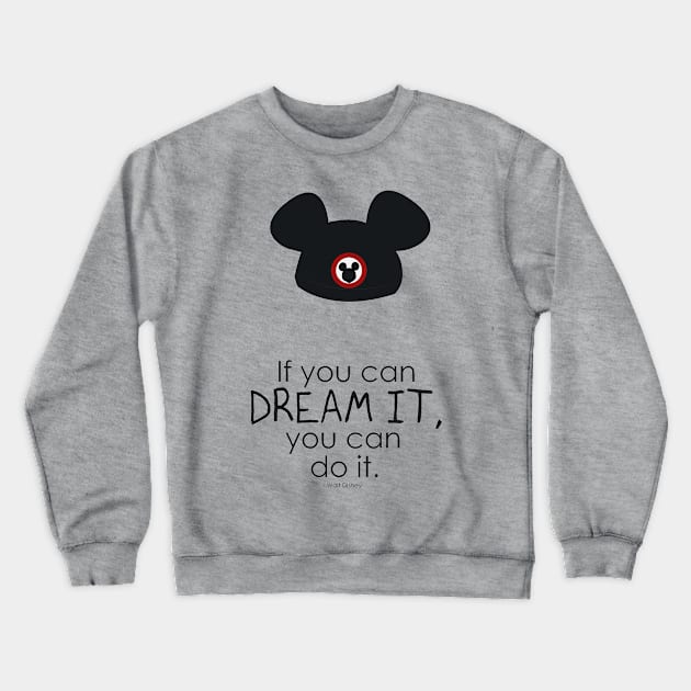 if you can dream it you can do it Crewneck Sweatshirt by nomadearthdesign